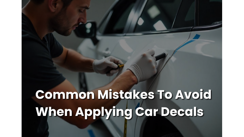 Common Mistakes To Avoid When Applying Car Decals
