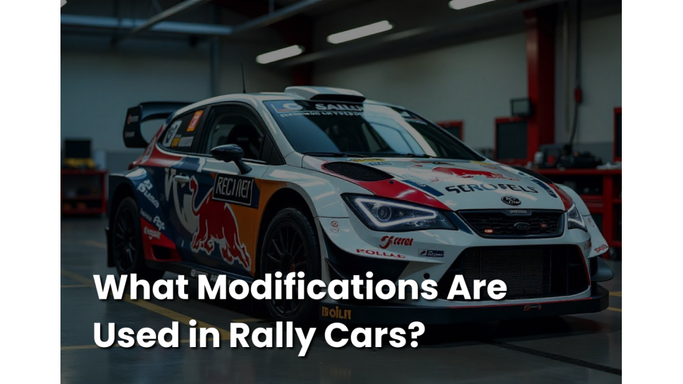 What Modifications Are Used in Rally Cars?