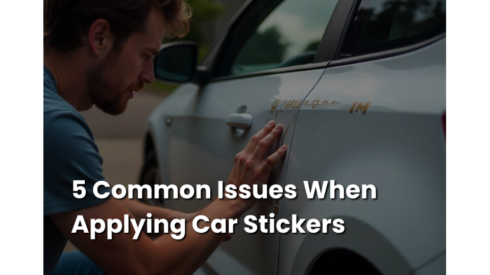 5 Common Issues When Applying Car Stickers